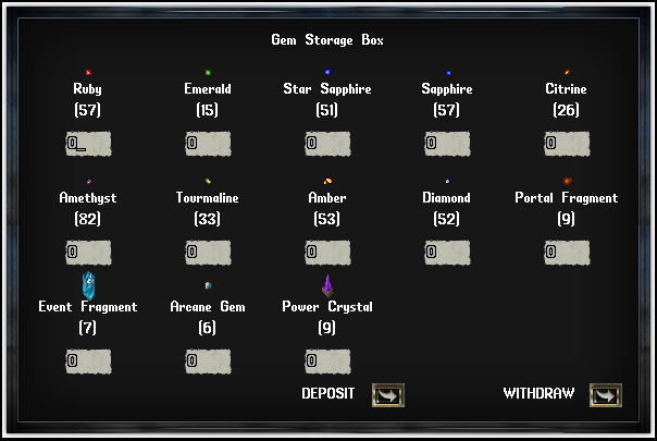 This is the Gem Storage Box Menu. There is an area for you to specify how many of each of the item types you would like to withdraw, as well as, a deposit button that will automatically place any of these items from your backpack into the container! These stored items do not count against the lockdown/secure counts of the home and currently have a maximum storage capacity of 250,000 of each gem, 500 of each Portal or Event Fragment, and 2500 of each Arcane Gem or Power Crystal.